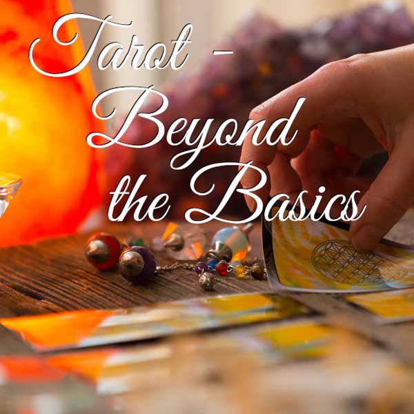Tarot: Beyond the basics advanced Tarot Class